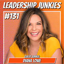 Leadership Junkies:  Diana Lowe | Emotional Intelligence and Leadership in Today’s Workforce Realities